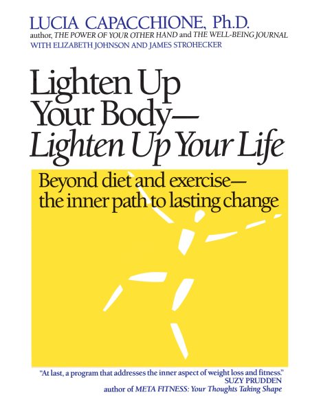 Lighten Up Your Body, Lighten Up Your Life: Beyond Diet & Exercise, The Inner Path to Lasting Chang cover