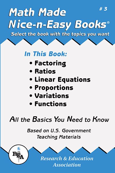 Math Made Nice & Easy #3: Factoring, Ratios, Linear Equations, Proportions, Variations and Functions (Volume 3) (Mathematics Learning and Practice) cover