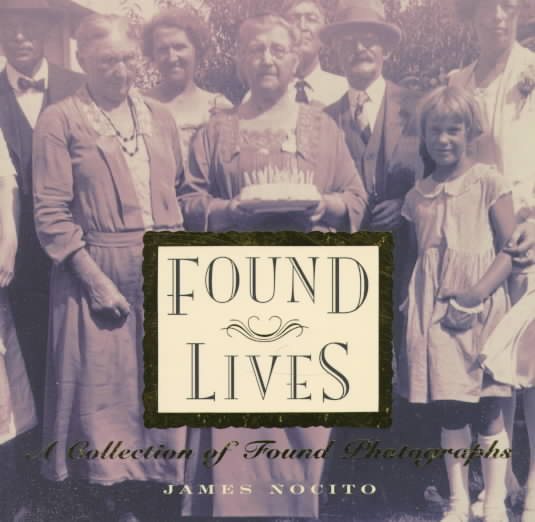 Found Lives: A Collection of Found Photographs cover