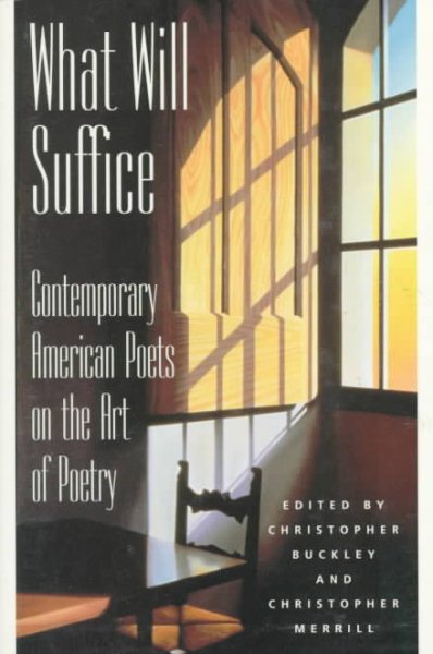 What Will Suffice: Contemporary American Poets on the Art of Poetry cover