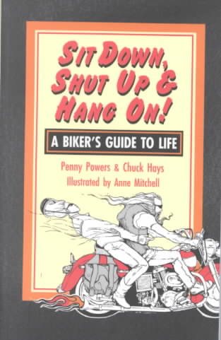 Sit Down, Shut Up and Hang On!: A Biker's Guide to Life cover