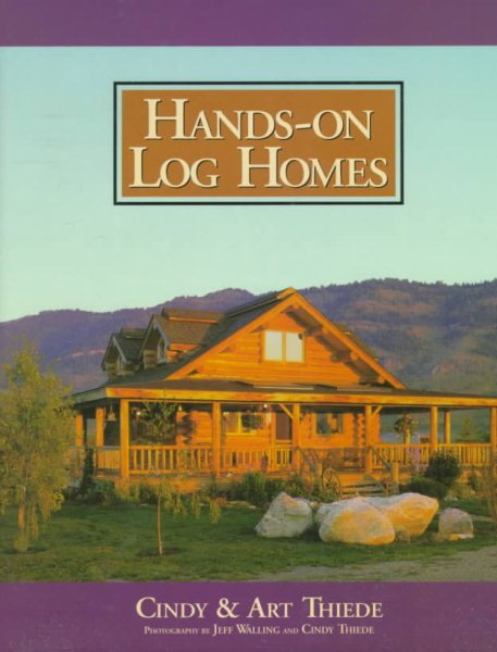 Hands-on Log Homes - Cabins Built on Dreams cover
