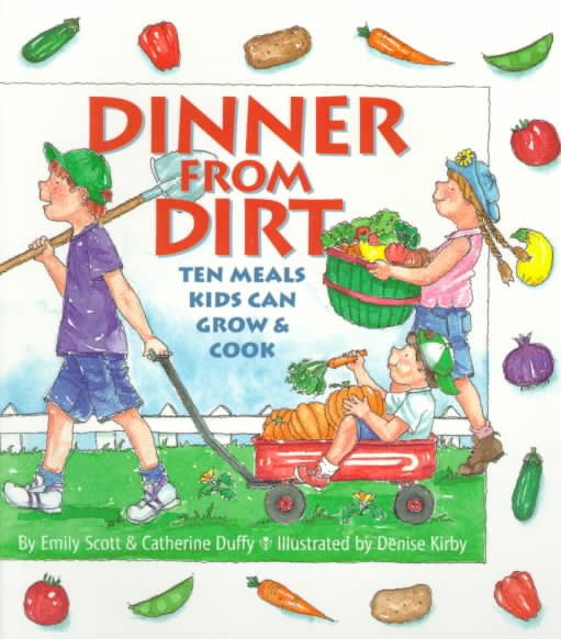 Dinner from Dirt: Ten Meals Kids Can Grow & Cook (Gibbs Smith Junior Book) cover