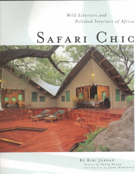 Safari Chic: Wild Exteriors and Polished Interiors of Africa cover