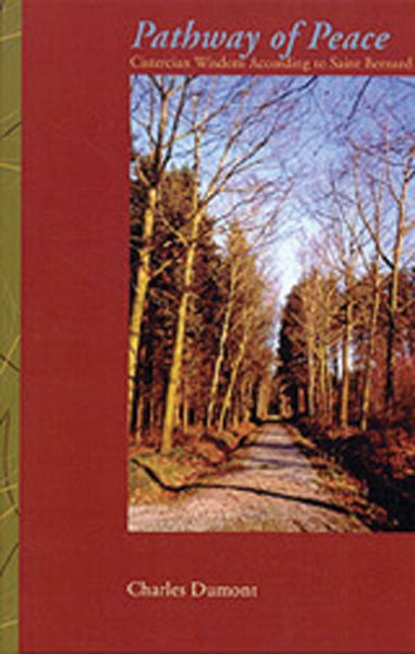Pathway Of Peace: Cistercian Wisdom According to Saint Bernard (Volume 187) (Cistercian Studies Series) cover