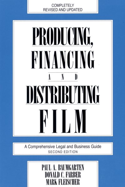 Producing, Financing, and Distributing Film: A Comprehensive Legal and Business Guide (Limelight) cover