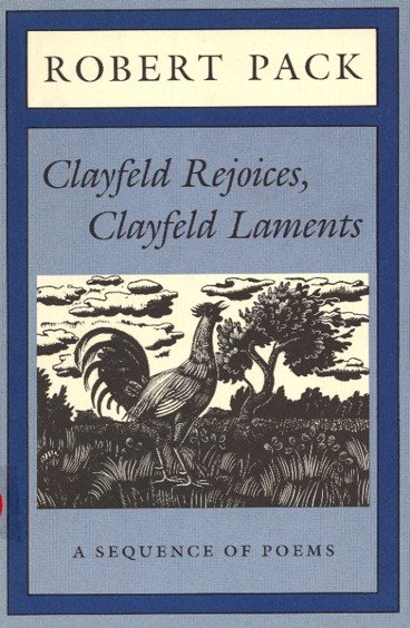 Clayfeld Rejoices, Clayfeld Laments: A Sequence of Poems cover