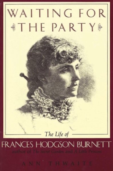 Waiting for the Party: The Life of Frances Hodgson Burnett 1849-1924 (Nonpareil Book) cover