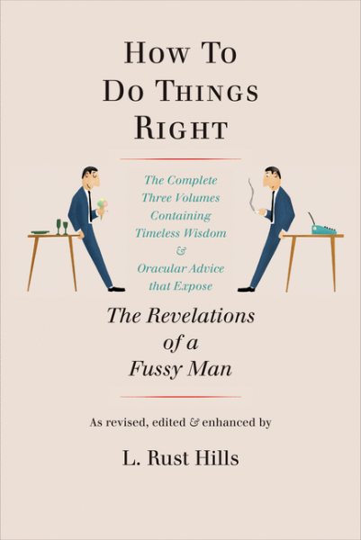 How to Do Things Right: The Revelations of a Fussy Man cover