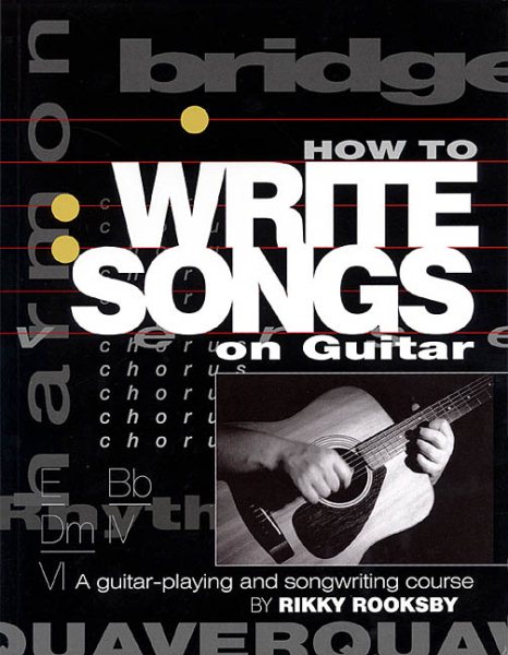 How to Write Songs on Guitar: A Guitar-Playing and Songwriting Course cover