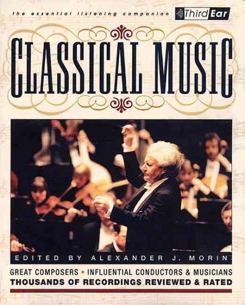 Classical Music: Third Ear: The Essential Listening Companion
