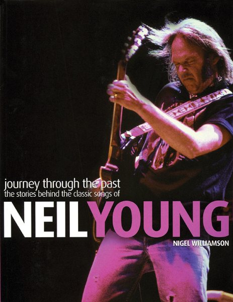 Journey Through the Past: The Stories Behind the Classic Songs of Neil Young (Book) cover