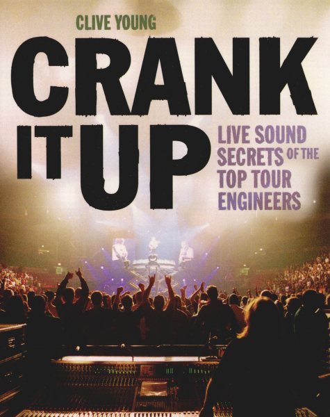 Crank It Up: Live Sound Secrets of the Top Tour Engineers cover