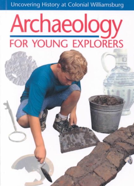 Archaeology for Young Explorers: Uncovering History at Colonial Williamsburg cover