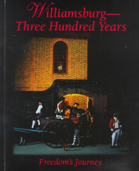 Williamsburg: Three Hundred Years Freedom's Journey cover
