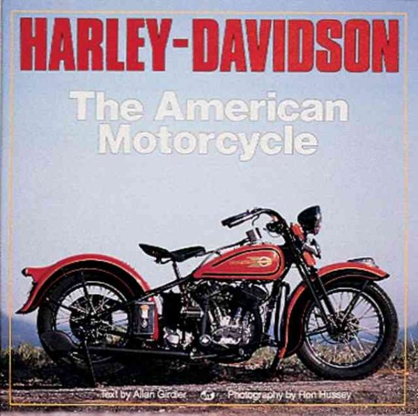 Harley-Davidson : The American Motorcycle : The Milestone Motorcycles That Made the Legend cover