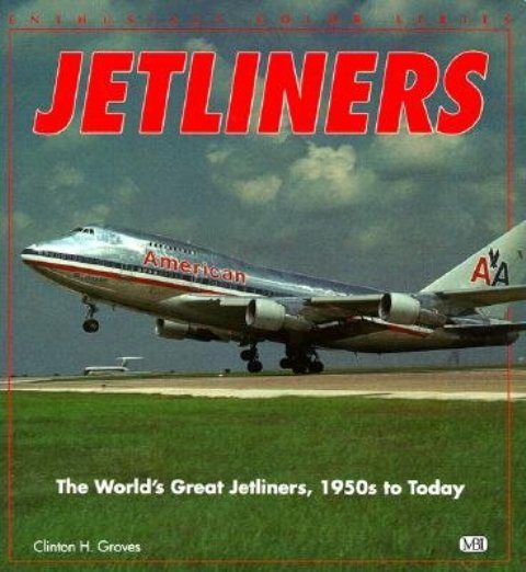 Jetliners: The World's Great Jetliners, 1950s to Today (Enthusiast Color Series) cover