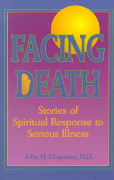 Facing Death: Stories of Spiritual Response to Serious Illness cover
