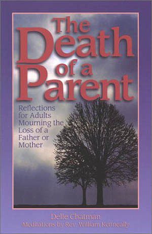 The Death of a Parent: Reflections for Adults Mourning the Loss of a Father or Mother cover