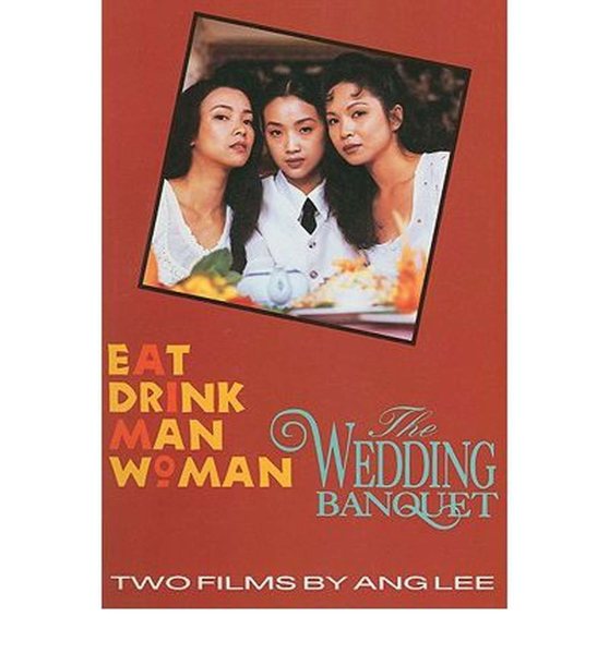 Two Films by Ang Lee Eat Drink Man Woman & The Wedding Banquet