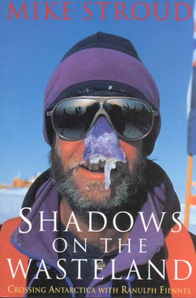 Shadows on the Wasteland: Crossing Antarctica with Ranulph Fiennes cover