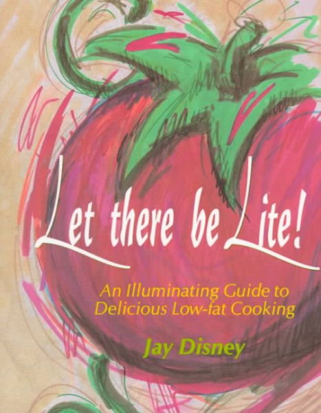 Let There Be Lite: An Illuminating Guide to Delicious Low-fat Cooking cover