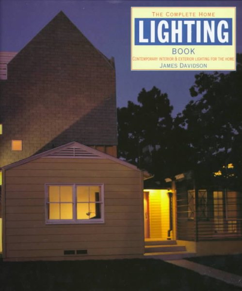 The Complete Home Lighting Book: Contemporary Interior and Exterior Lighting for the Home cover