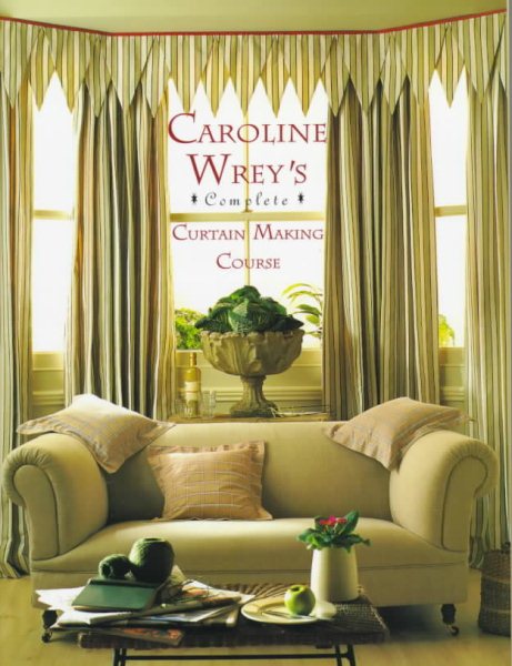 Caroline Wrey's Complete Curtain-Making Course cover