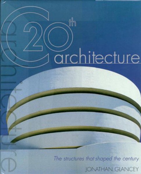 20th-century Architecture: The Structures That Shaped the Century cover