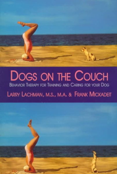 Dogs on the Couch: Behavior Therapy for Training and Caring for Your Dog cover
