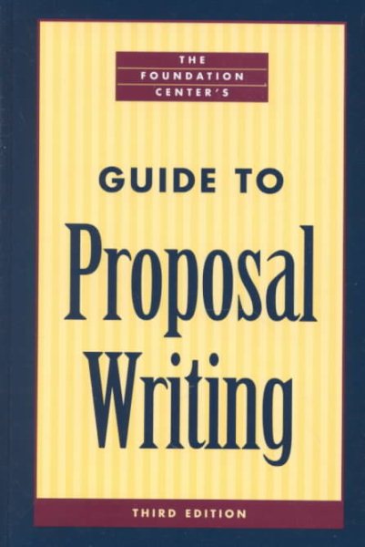 The Foundation Center's Guide to Proposal Writing (Foundation Center's Guide to Proposal Writing, 3rd ed) cover