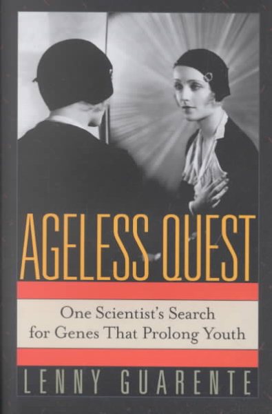 Ageless Quest: One Scientist's Search for the Genes That Prolong Youth cover
