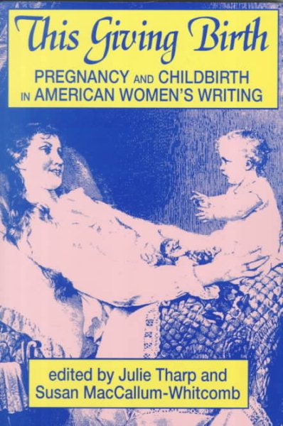 This Giving Birth: Pregnancy and Childbirth in American Women's Writing cover