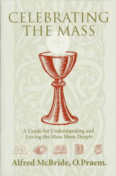 Celebrating the Mass: A Guide for Understanding and Loving the Mass More Deeply cover