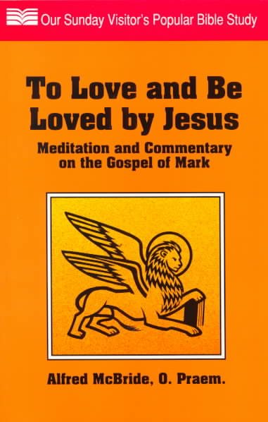 To Love and Be Loved by Jesus: Meditation and Commentary on the Gospel of Mark cover