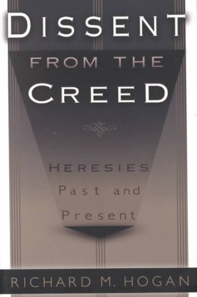 Dissent from the Creed: Heresies Past and Present cover