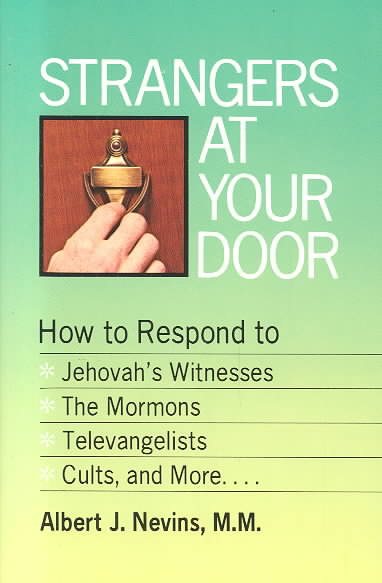 Strangers at Your Door: How to Respond to Jehovah's Witnesses, the Mormons, Televangelists, Cults and More cover