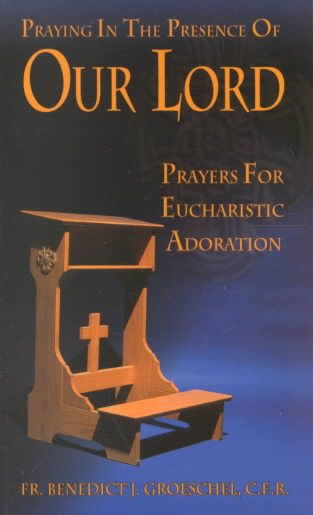 Praying In The Presence Of Our Lord: Prayers For Eucharistic Adoration cover