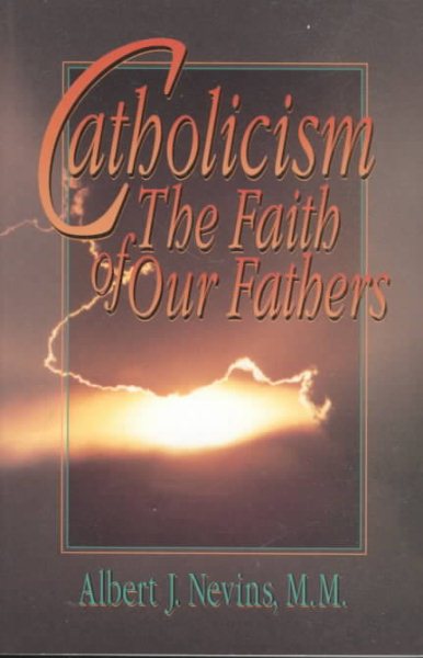 Catholicism: The Faith of Our Fathers cover