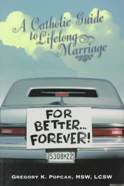 For Better...Forever!: A Catholic Guide to Lifelong Marriage cover