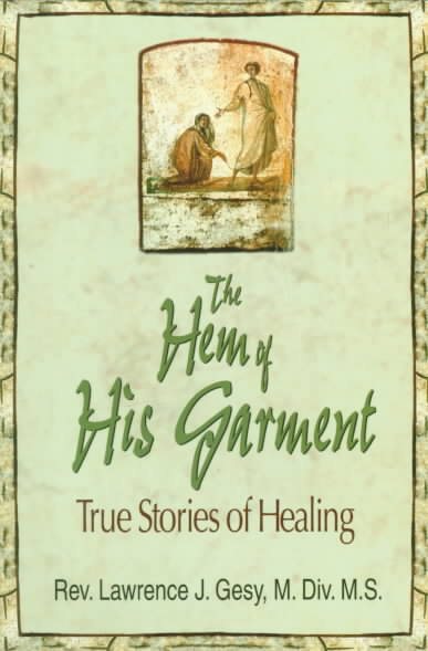 Hem of His Garment: True Stories of Healing