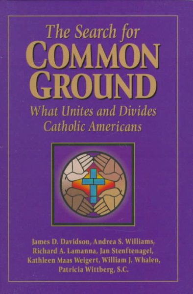 The Search for Common Ground: What Unites and Divides Catholic Americans cover