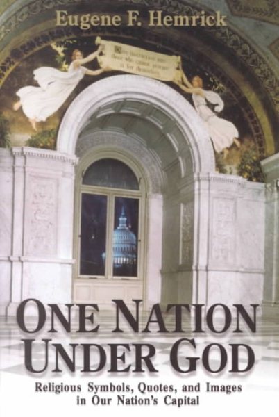 One Nation Under God: Religious Symbols, Quotes, and Images in Our Nation's Capital cover
