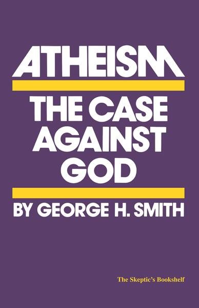 Atheism: The Case Against God (The Skeptic's Bookshelf) cover