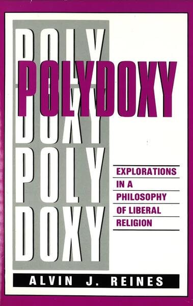 Polydoxy: Explorations in a Philosophy of Liberal Religion