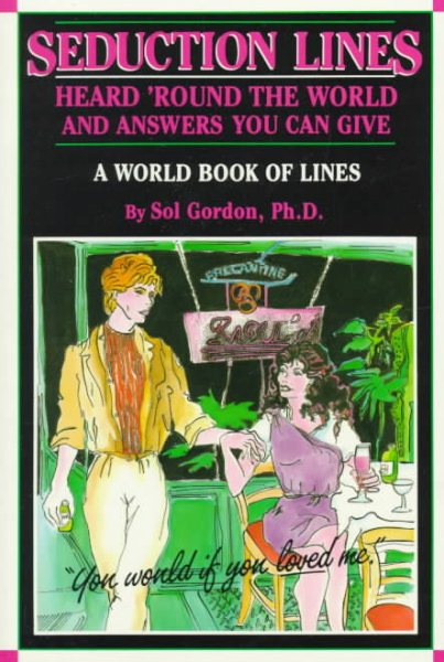 Seduction Lines: Heard 'Round the World and Answers You Can Give/a World Book of Lines cover