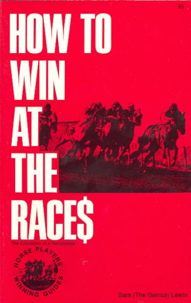 How to Win at the Races: Education of a Horseplayer cover