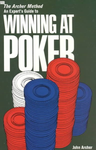 The Archer Method: An Expert's Guide to Winning at Poker (Melvin Powers Self-Improvement Library) cover