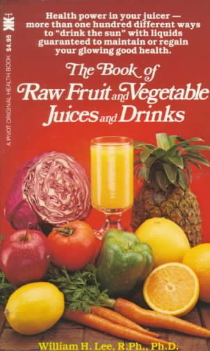 The Book of Raw Fruit, Vegetable Juices and Drinks (Pivot Original Health Book) cover