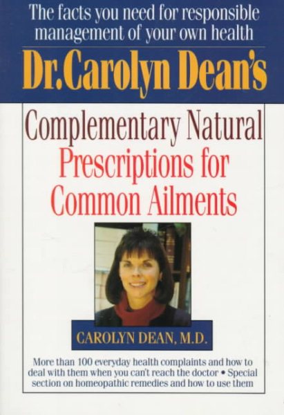 Dr. Carolyn Dean's Complementary Natural Prescriptions for Common Ailments cover